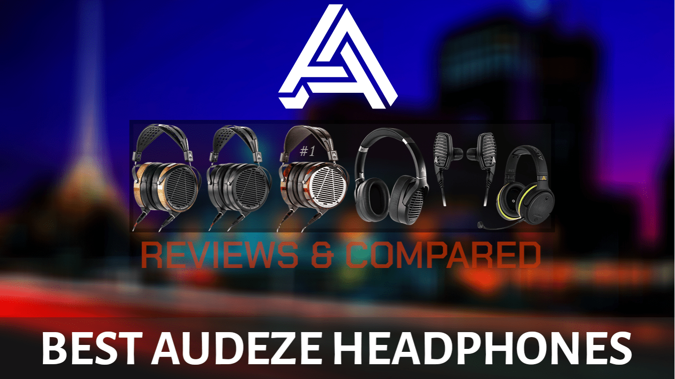 Best Audeze Headphones Reviews and Comparison