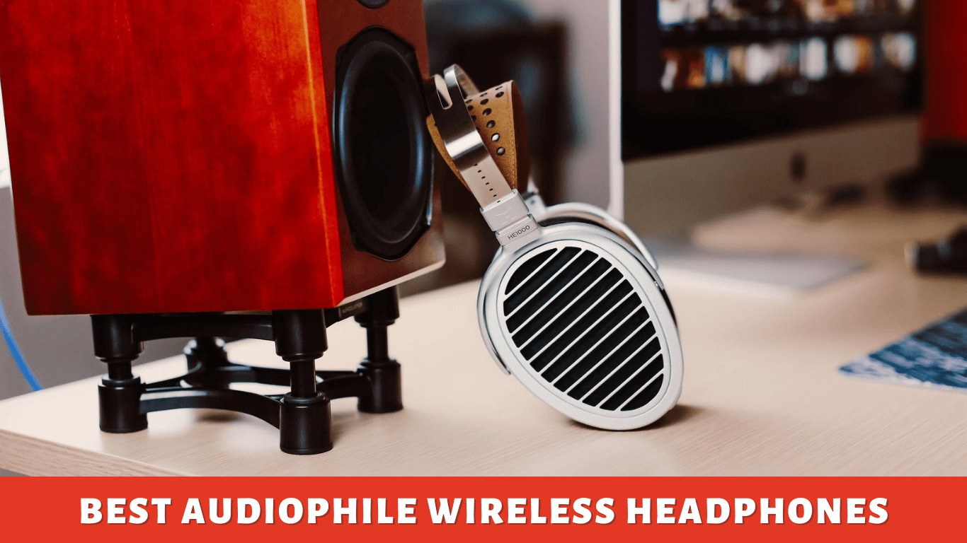 Best Audiophile Wireless Bluetooth Headphones Review and Guide