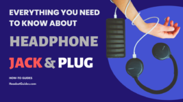 Everything You Need To Know About Headphone Jack and Plug