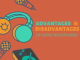 Advantages and Disadvantages of Using Headphones: [PROS & CONS]
