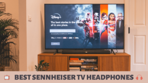 Top 5 Best Sennheiser Headphones For Watching TVs (Reviews and Compared)