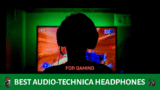 Best Audio Technica Headphones Good for Gaming