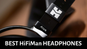 Top 5 Best HiFiMan Headphones: (Reviews and Compared)